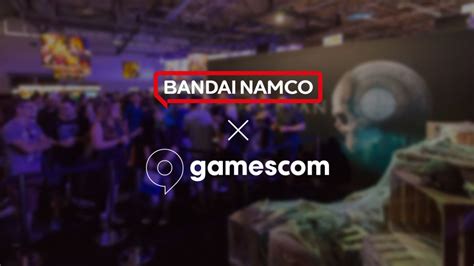 Bandai Namco Reveals Exciting Lineup For Gamescom Mundo Gamer Community