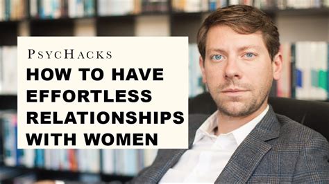 How To Have Effortless Relationships With Women The Advice You Wish