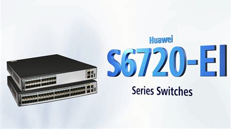 Switches 10 Ge Mejorados De La Serie S6720 Ei — Productos De Huawei