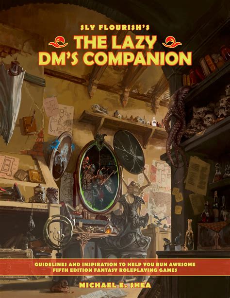 Sly Flourish S The Lazy Dm S Companion By Michael E Shea Goodreads