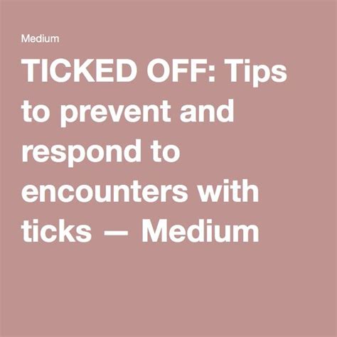 Ticked Off Tips To Prevent And Respond To Encounters With Ticks