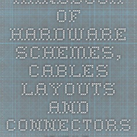 Handbook Of Hardware Schemes Cables Layouts And Connectors Pinouts