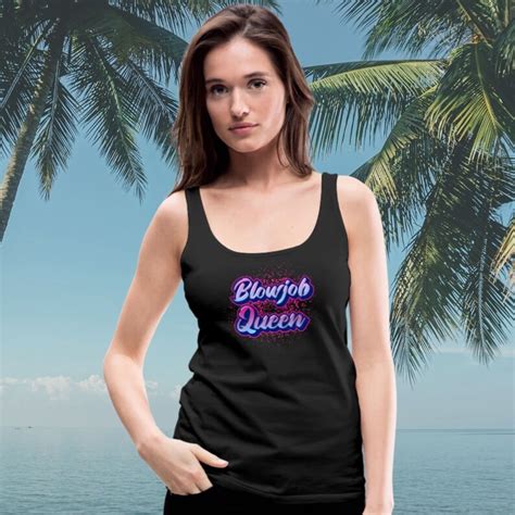 Blowjob Queen Tank Top Bj Shirt Cock Sucker Graphic Shirts Adult Bj Sex For Her Trendy