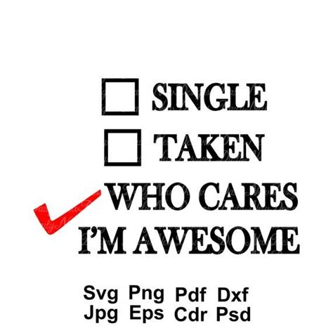 Single Taken Who Cares Im Awesome Svg Tshirt Svg Etsy Adulting