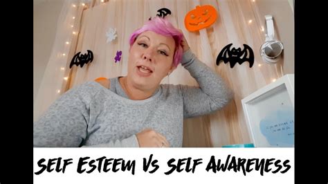 Self Esteem Vs Self Awareness Youtube