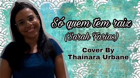 Sarah farias só quem tem raiz. Só quem tem raiz - Sarah Farias / Cover by Thainara Urbane ...