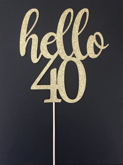 40th Birthday Cake Topper Hello 40 Cake Topper Happy 40th Etsy