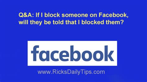 Qanda Will Facebook Let Someone Know I Blocked Them