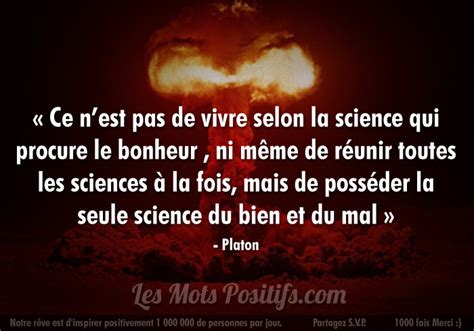 Il faut appeler philosophes ceux qui s'attachent en tout à l'essence et non ceux qui sont amis de l'opinion. Citations positives et proverbes positifs | Guerre | Les ...