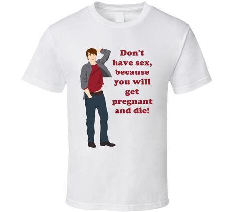 don t have sex because you will get pregnant and die aaron samuels mean girls t shirt