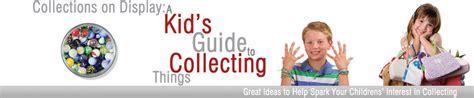 Kids Guide To Collecting Things Header