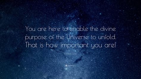 Eckhart Tolle Quote You Are Here To Enable The Divine Purpose Of The