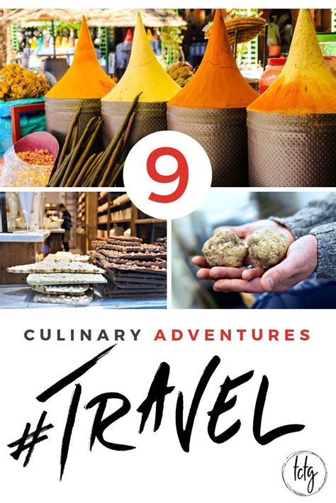 9 Exciting Culinary Adventures To Add To Your Bucket List Foodie