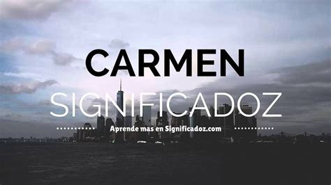 Carmen Significado Del Nombre Carmen Significado Del Nombre Carmen