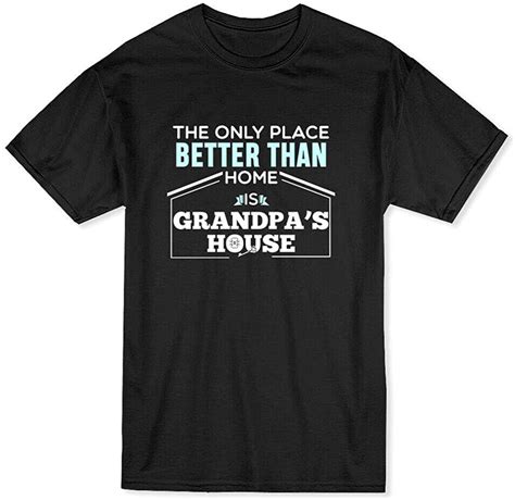 The Only Place Better Than Home Is Grandpas House Mens Black T Shirt