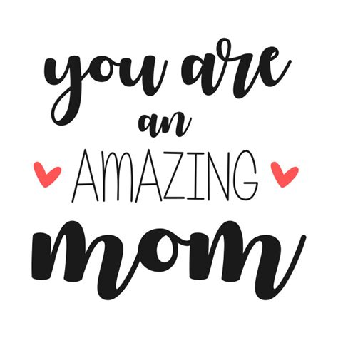 You Are An Amazing Mom On