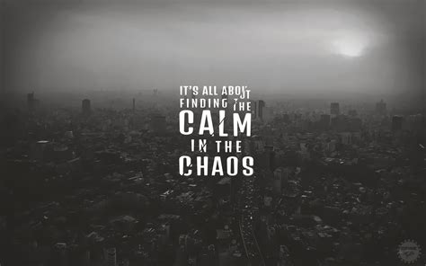 The Words Its All About Finding The Calm In The Chaos