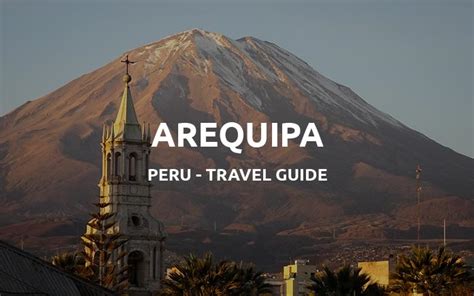 Things To Do In Arequipa Peru Travel Tips