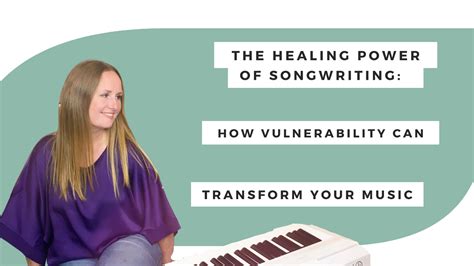 How Vulnerability Can Help You Heal Through The Power Of Songwriting