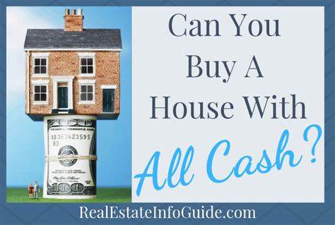 Can You Buy A House With All Cash Real Estate Info Guide
