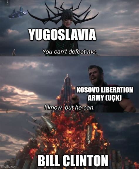 Kosovo War Be Like Imgflip