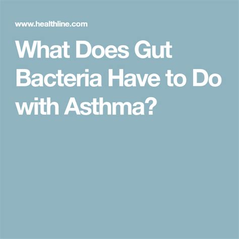 What Does Gut Bacteria Have To Do With Asthma Gut Bacteria Asthma