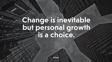 Change Is Inevitable But Personal Growth Is A Choice Bob Proctor