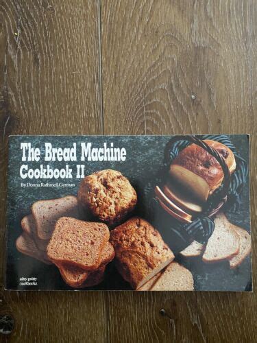 Vintage 1991 Nitty Gritty Bread Machine Cookbook Ii Recipes Cooking