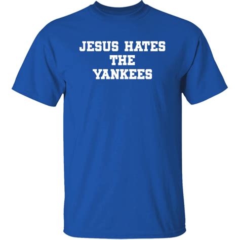 jesus hates the yankees shirt