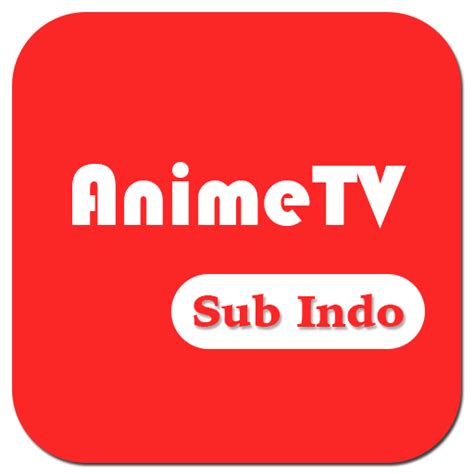 App Insights Anime Tv Nonton Channel Anime Sub Indonesia Apptopia