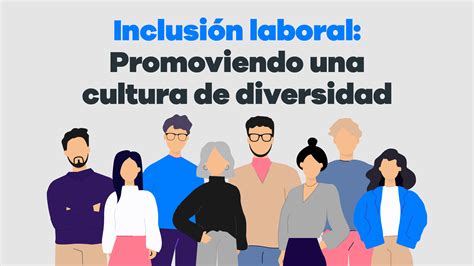 Inclusión Laboral Promoviendo Una Cultura De Diversidad Universidad Ieu