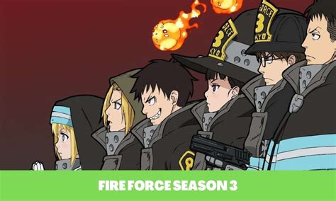 Fire Force Season 3 Release Date Cast Trailer Plot And All Details