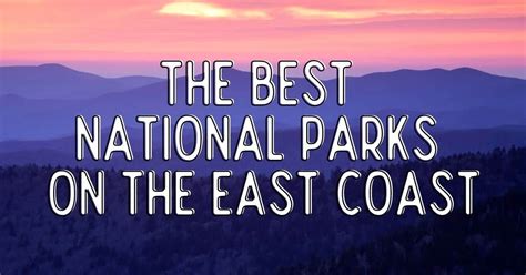 15 Best National Parks On The East Coast Usa Updated 2024