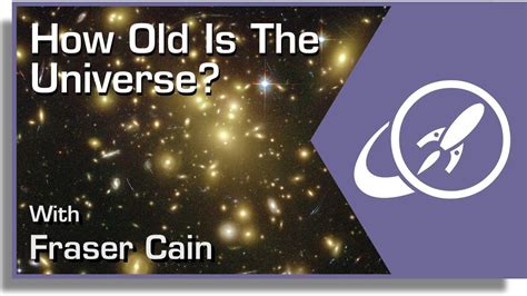 How Old Is The Universe Youtube