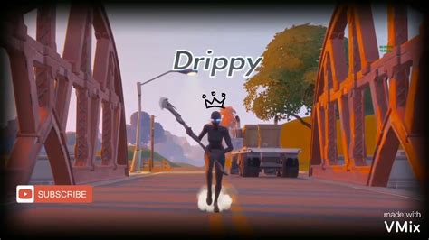 Drippy 💦fortnite Montage Youtube