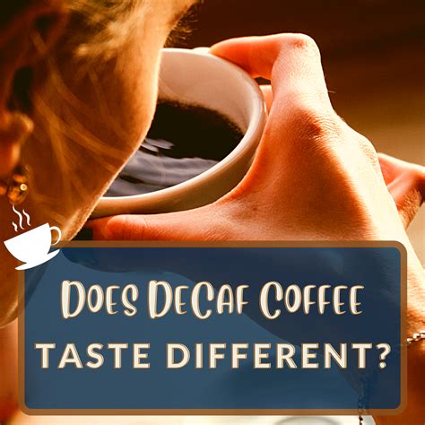 Does Decaffeinated Coffee Taste Different