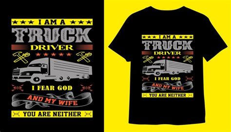 premium vector i am a truck driver i fear god and my wife you are neither t shirt design