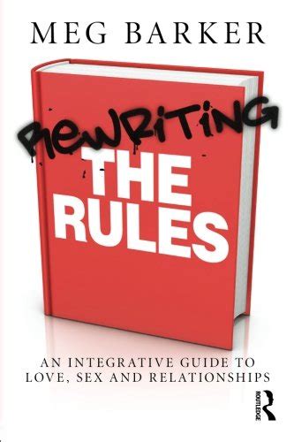 Rewriting The Rules An Integrative Guide To Love Sex And