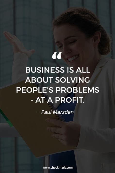 Business Is All About Solving Peoples Problems At A Profit ― Paul
