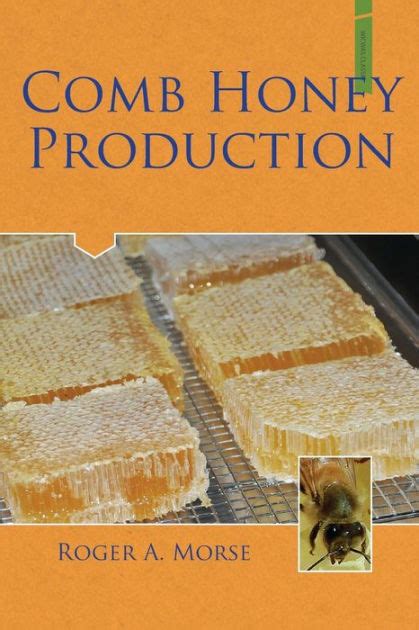 Comb Honey Production By Roger A Morse Paperback Barnes And Noble