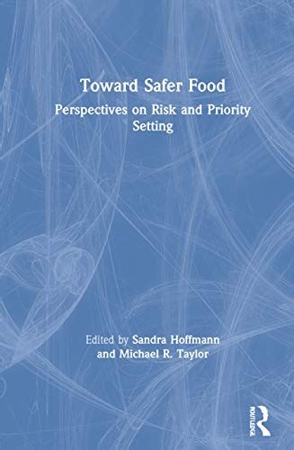 Toward Safer Food Perspectives On Risk And Priority Setting Hoffmann