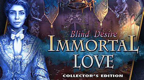 Immortal Love Blind Desire Collectors Edition