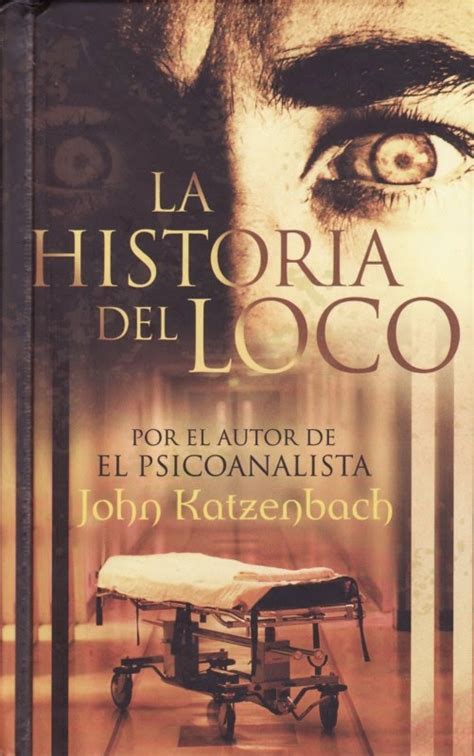 Walk in the light of the wor. Reseña de: La historia del loco. John Katzenbach. - HIJO ...