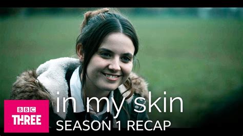 In My Skin Season 1 Recap Bbc Three Youtube