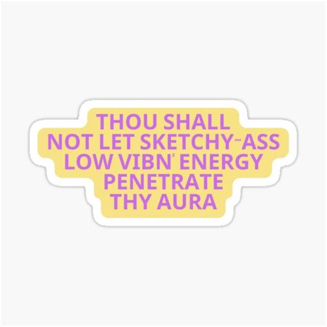 Thou Shall Not Let Sketcky Ass Low Vibn Energy Penetrate Thy Aura Sticker For Sale By