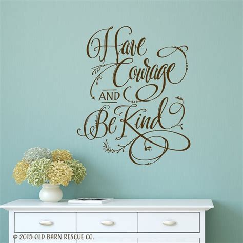 Have Courage And Be Kind Wall Decal Great Quote For Wall Etsy Have