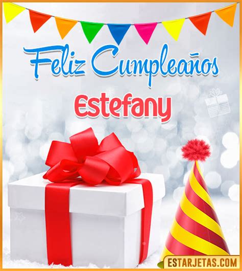 Feliz Cumpleaños Estefany Imágenes  Tarjetas Y Mensajes