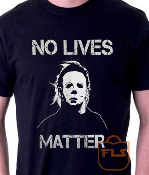 No Lives Matter Michael Myers Halloween T Shirt Cheap