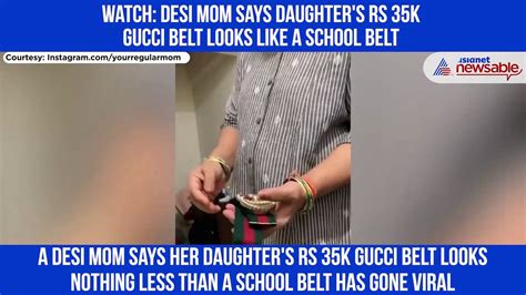 desi mom says daughter s rs 35k gucci belt looks like a school belt video dailymotion