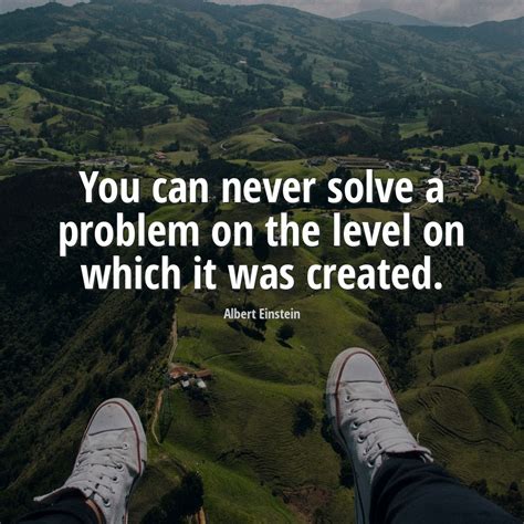 Albert Einstein Quote You Can Never Solve A Problem On The Level On